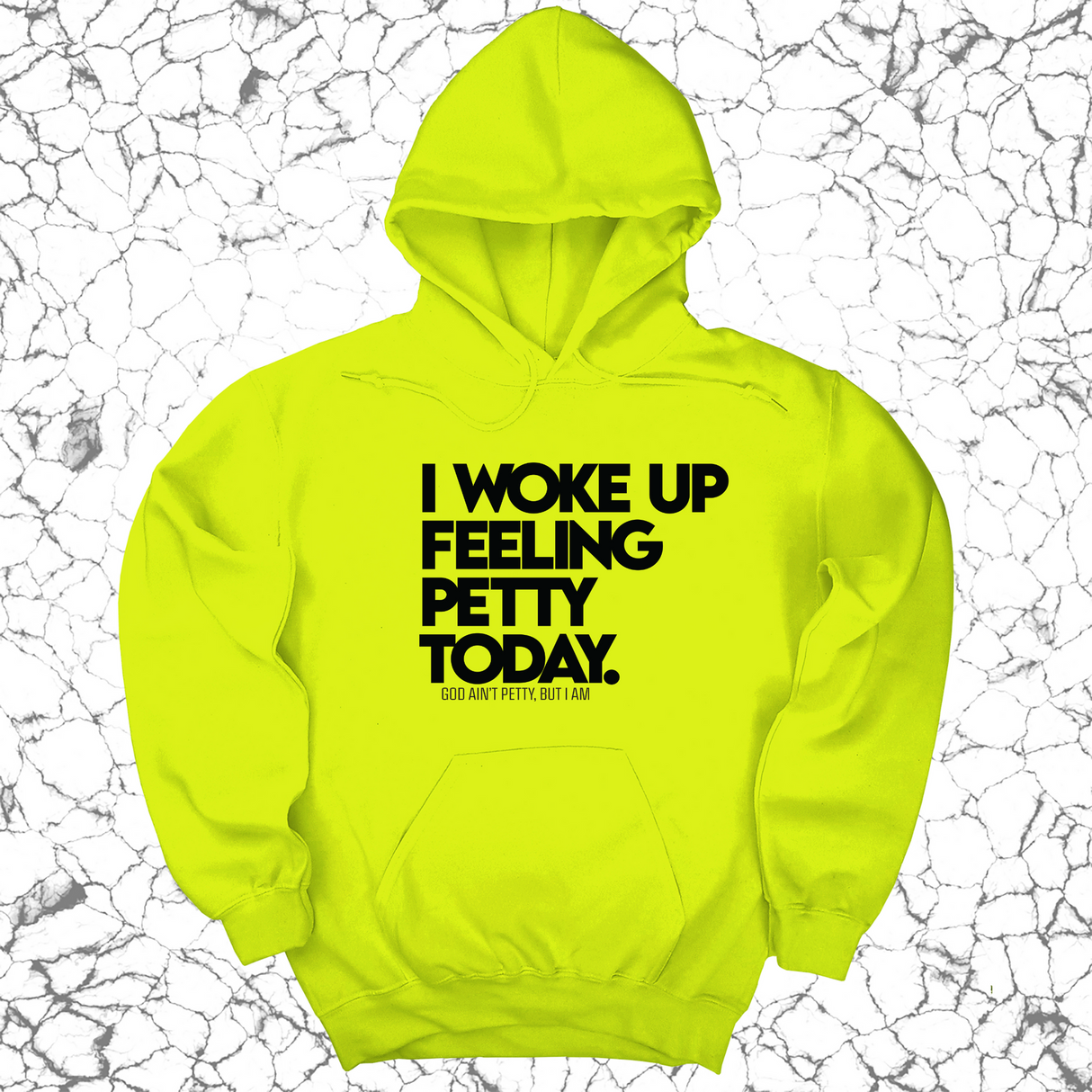 *HOODIE* I Woke up Feeling Petty Today Unisex Hoodie-Hoodie-The Original God Ain't Petty But I Am
