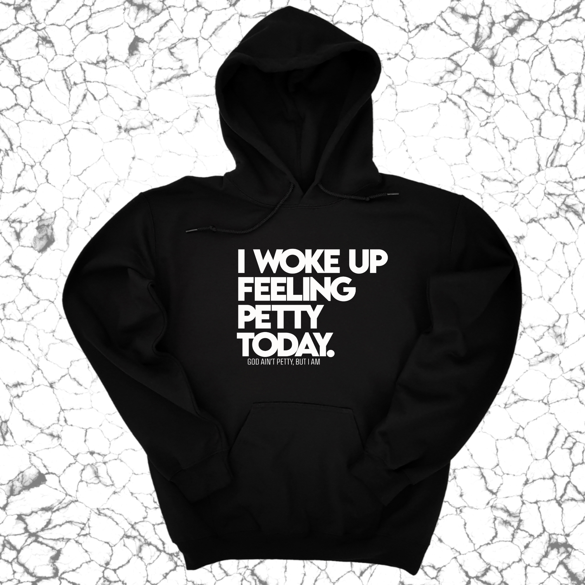 *HOODIE* I Woke up Feeling Petty Today Unisex Hoodie-Hoodie-The Original God Ain't Petty But I Am