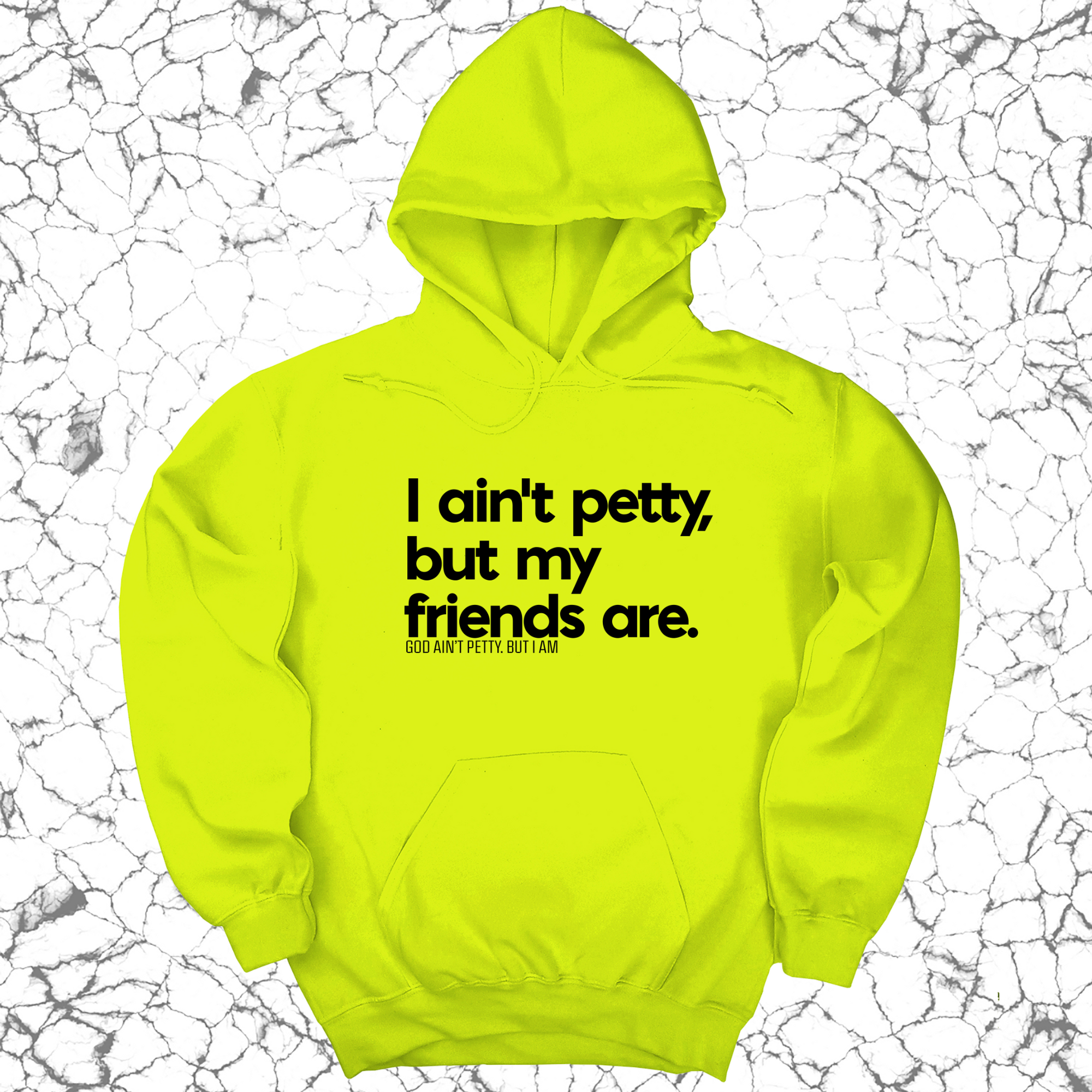 *HOODIE* I ain't petty, but my friends are Unisex Hoodie-Hoodie-The Original God Ain't Petty But I Am