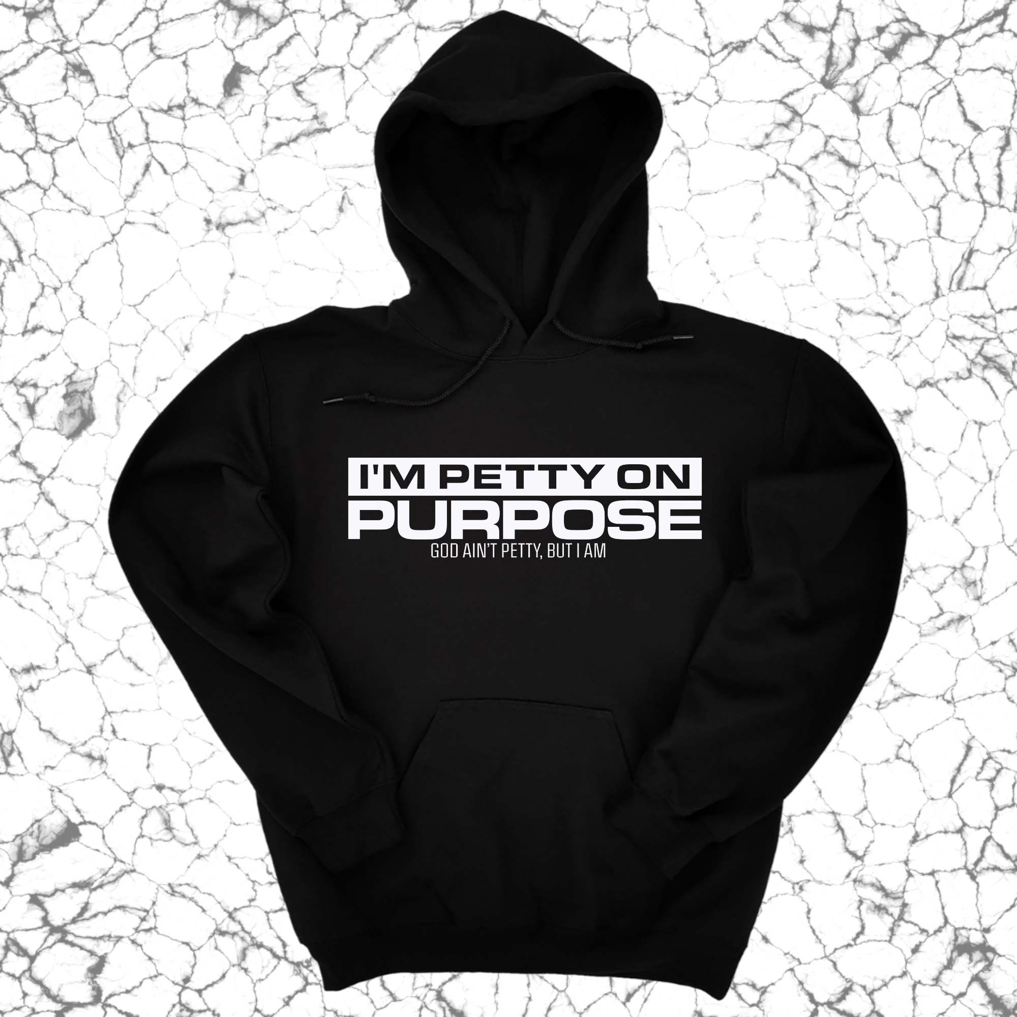 *HOODIE* I'm Petty on Purpose Unisex Hoodie-Hoodie-The Original God Ain't Petty But I Am