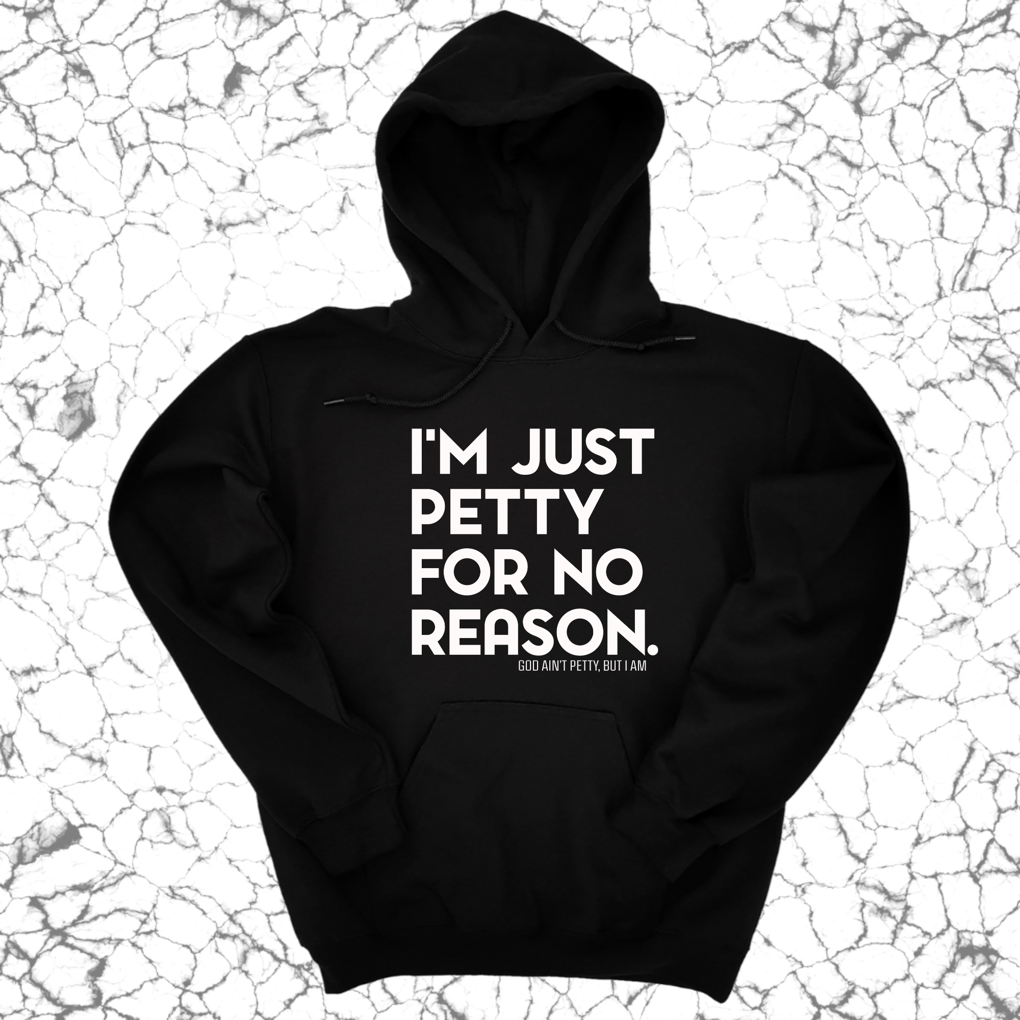 *HOODIE* I'm just Petty for no Reason Unisex Hoodie-Hoodie-The Original God Ain't Petty But I Am