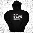 *HOODIE* I'm not only a Client. I'm the Petty President Unisex Hoodie-Hoodie-The Original God Ain't Petty But I Am