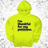 *HOODIE* I'm thankful for my Pettiness Unisex Hoodie-Hoodie-The Original God Ain't Petty But I Am