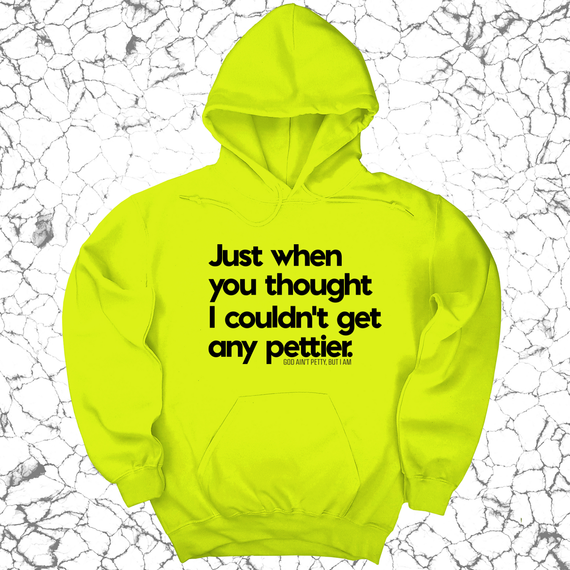 *HOODIE* Just when you thought I couldn't get any pettier Unisex Hoodie-Hoodie-The Original God Ain't Petty But I Am