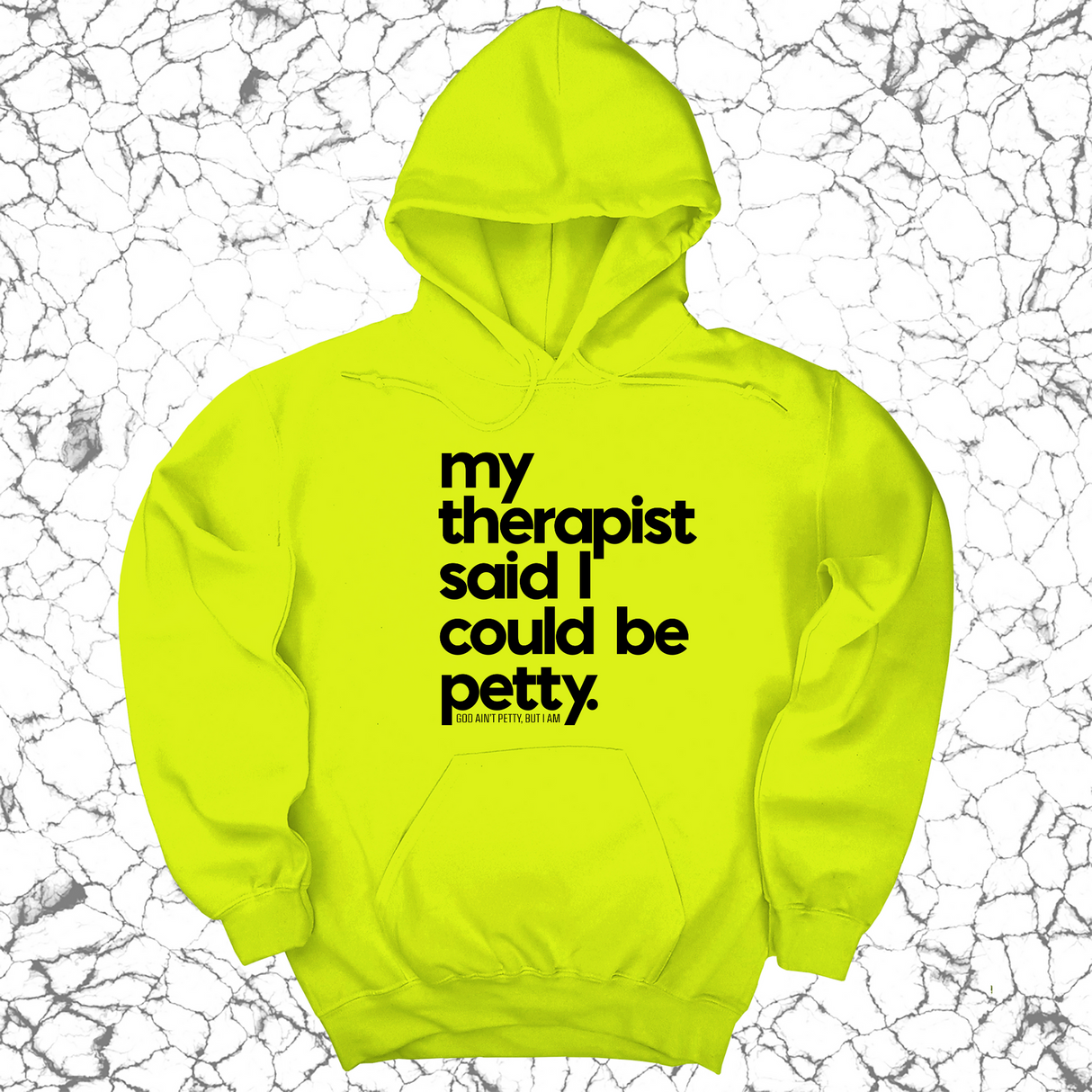 *HOODIE* My Therapist said I could be Petty Unisex Hoodie-Hoodie-The Original God Ain't Petty But I Am
