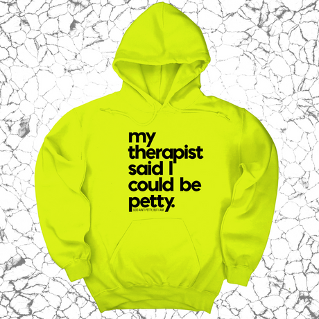 *HOODIE* My Therapist said I could be Petty Unisex Hoodie-Hoodie-The Original God Ain't Petty But I Am