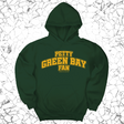 *HOODIE* Petty Green Bay Fan Unisex Hoodie (Forest Green/Gold)-Hoodie-The Original God Ain't Petty But I Am