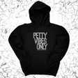 *HOODIE* Petty Vibes Only Unisex Hoodie-Hoodie-The Original God Ain't Petty But I Am