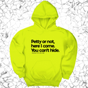 *HOODIE* Petty or not here I come. You can't hide Unisex Hoodie-Hoodie-The Original God Ain't Petty But I Am