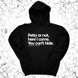 *HOODIE* Petty or not here I come. You can't hide Unisex Hoodie-Hoodie-The Original God Ain't Petty But I Am