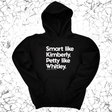 *HOODIE* Smart like Kimberly. Petty like Whitley Unisex Hoodie-Hoodie-The Original God Ain't Petty But I Am