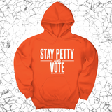 *HOODIE* Stay Petty and Vote Unisex Hoodie-Hoodie-The Original God Ain't Petty But I Am