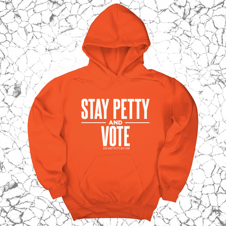 *HOODIE* Stay Petty and Vote Unisex Hoodie-Hoodie-The Original God Ain't Petty But I Am