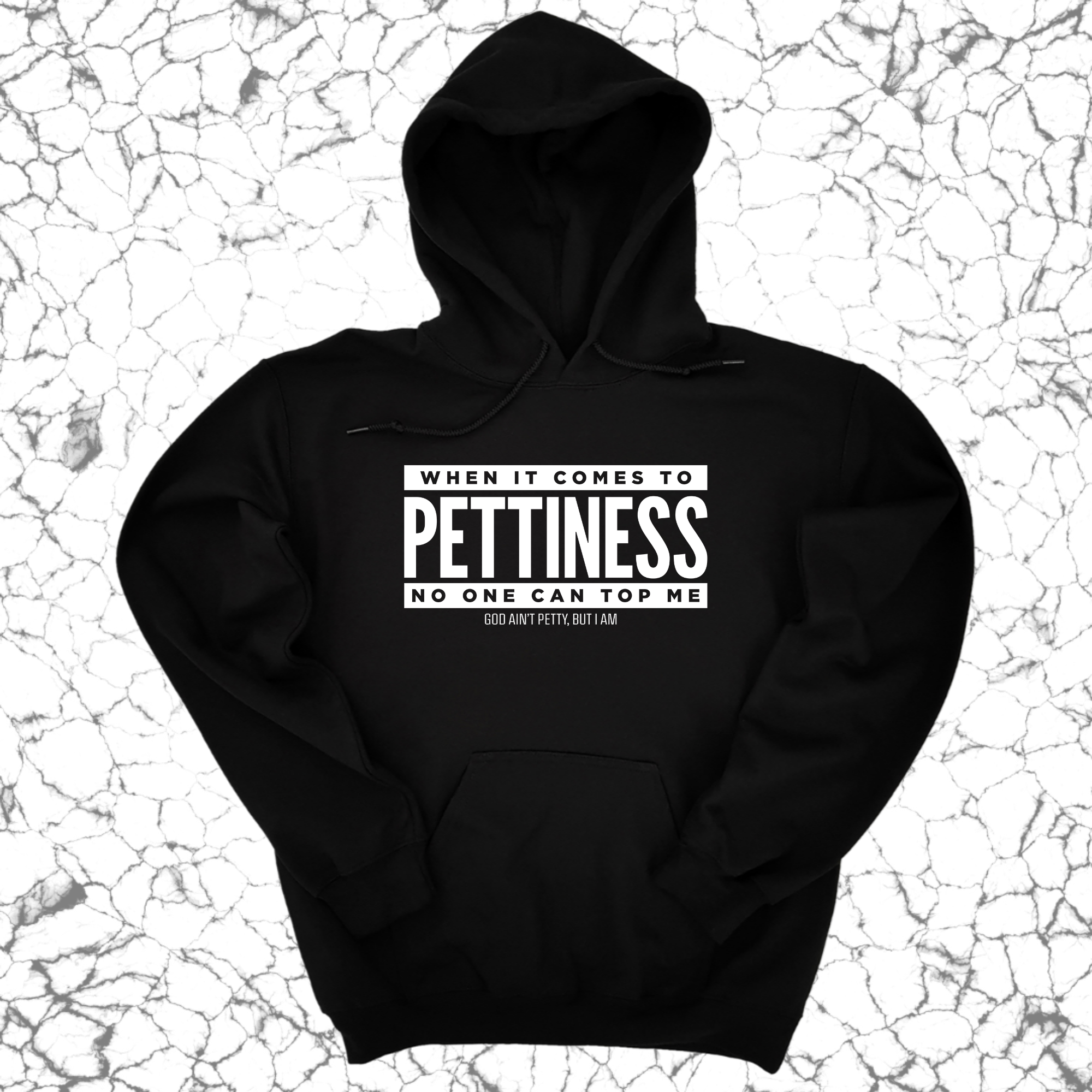 *HOODIE* When it comes to Pettiness no one can top me Unisex Hoodie-Hoodie-The Original God Ain't Petty But I Am