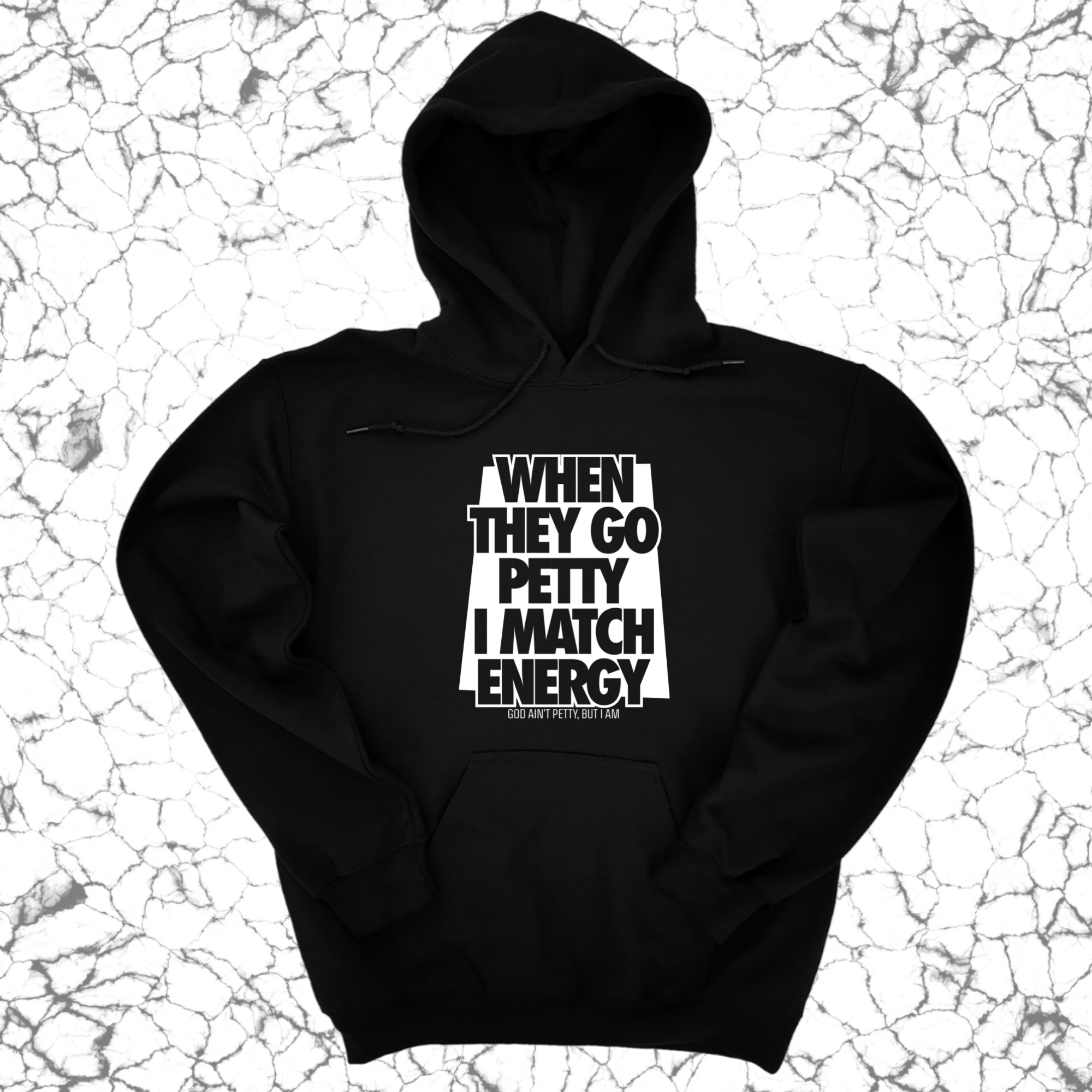 *HOODIE* When they go petty I match energy Unisex Hoodie-Hoodie-The Original God Ain't Petty But I Am