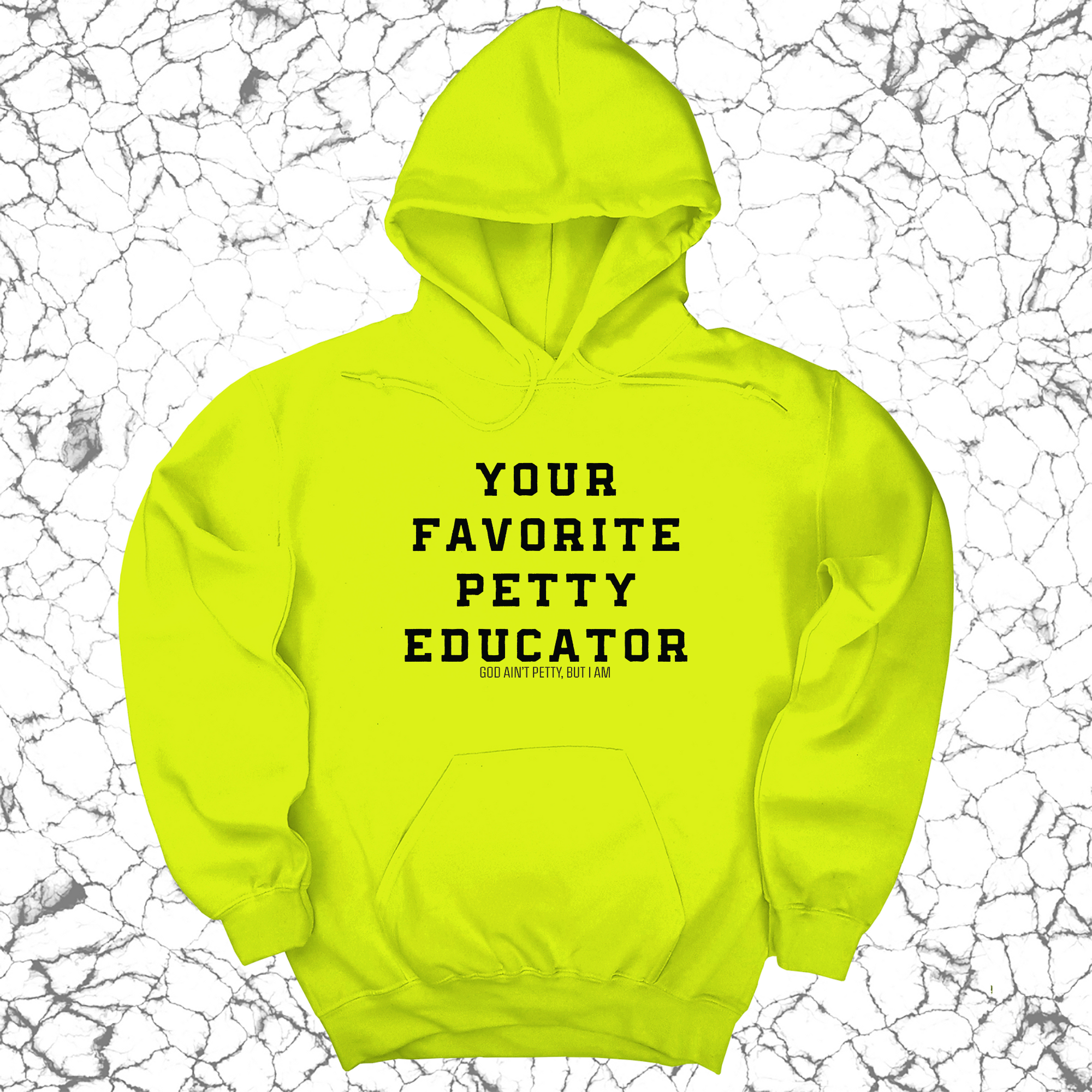 *HOODIE* Your Favorite Petty Educator Unisex Hoodie-Hoodie-The Original God Ain't Petty But I Am