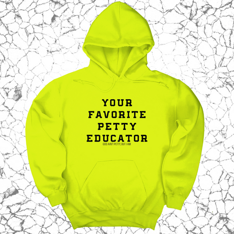 *HOODIE* Your Favorite Petty Educator Unisex Hoodie-Hoodie-The Original God Ain't Petty But I Am