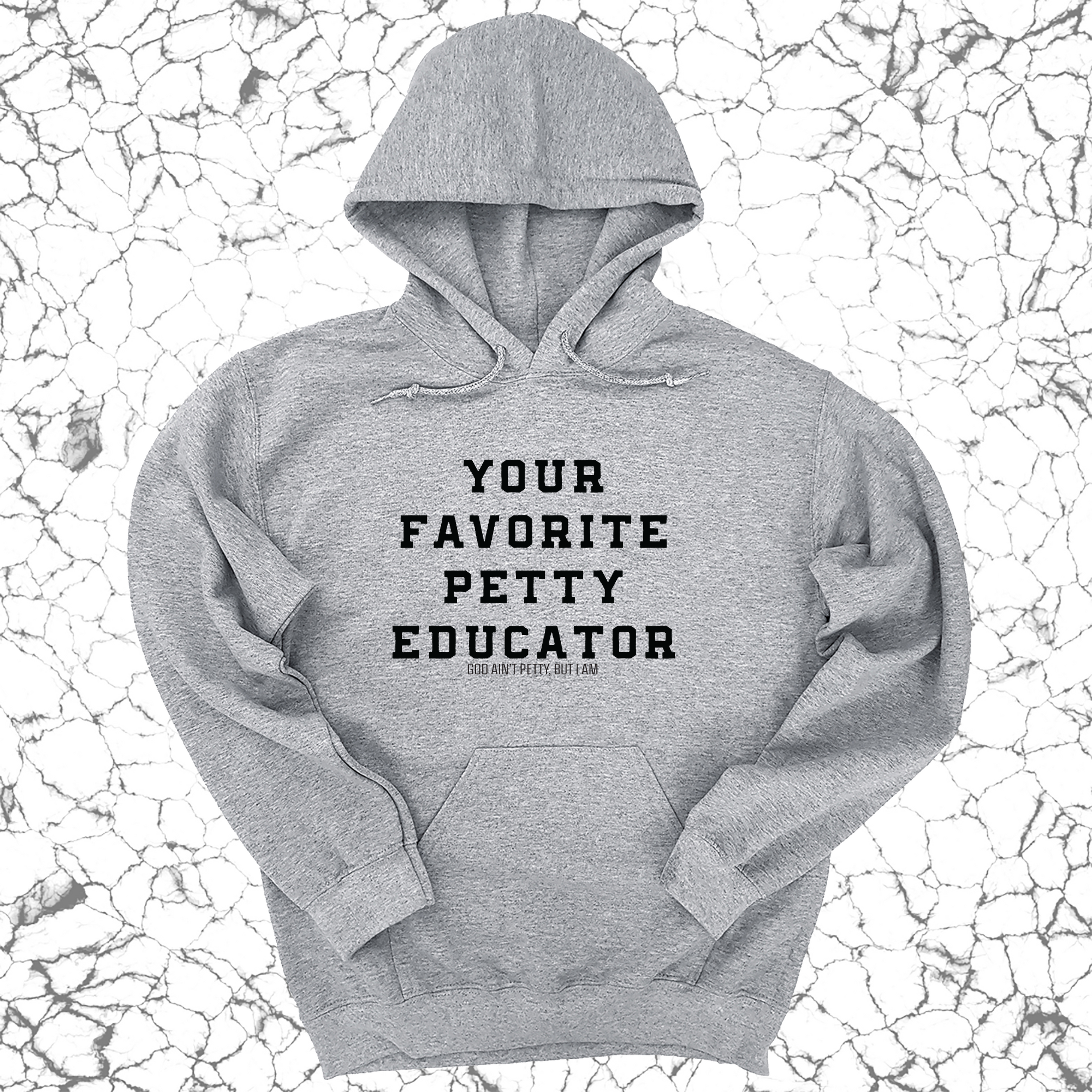*HOODIE* Your Favorite Petty Educator Unisex Hoodie-Hoodie-The Original God Ain't Petty But I Am