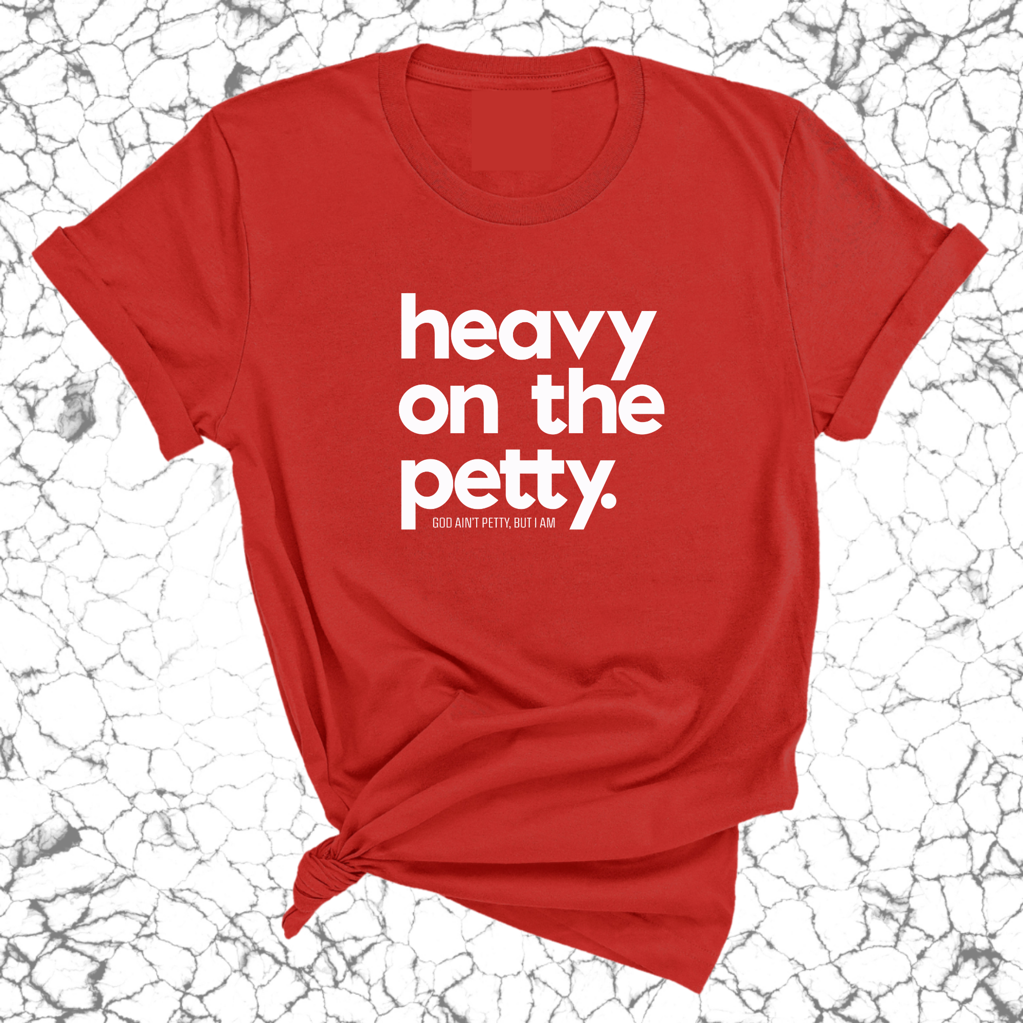 Heavy on the Petty Unisex Tee-T-Shirt-The Original God Ain't Petty But I Am