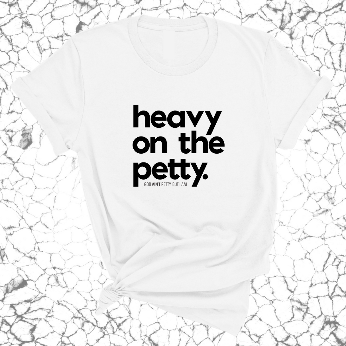 Heavy on the Petty Unisex Tee-T-Shirt-The Original God Ain't Petty But I Am