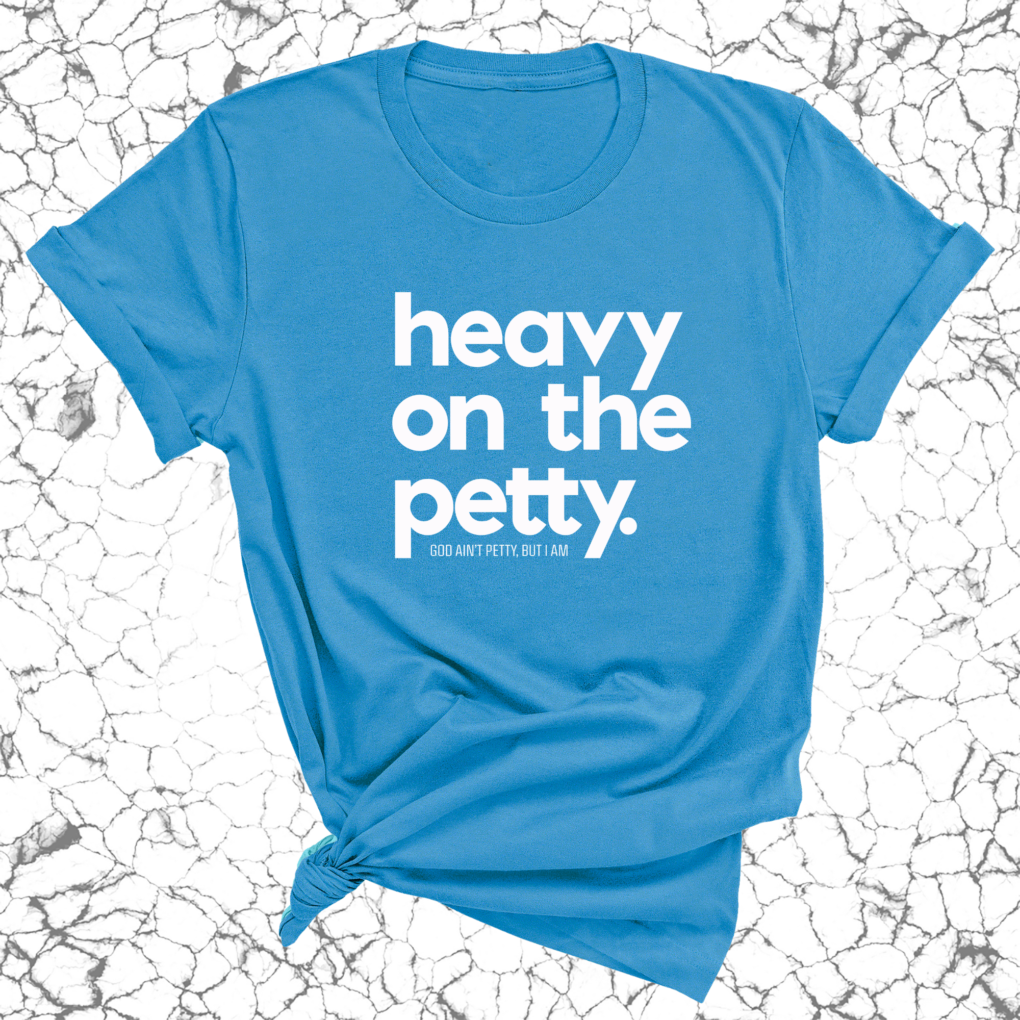 Heavy on the Petty Unisex Tee-T-Shirt-The Original God Ain't Petty But I Am
