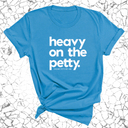 Heavy on the Petty Unisex Tee-T-Shirt-The Original God Ain't Petty But I Am