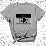 Hi, I'm Petty Unisex Tee-T-Shirt-The Original God Ain't Petty But I Am