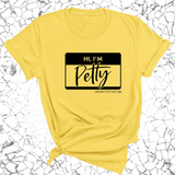 Hi, I'm Petty Unisex Tee-T-Shirt-The Original God Ain't Petty But I Am