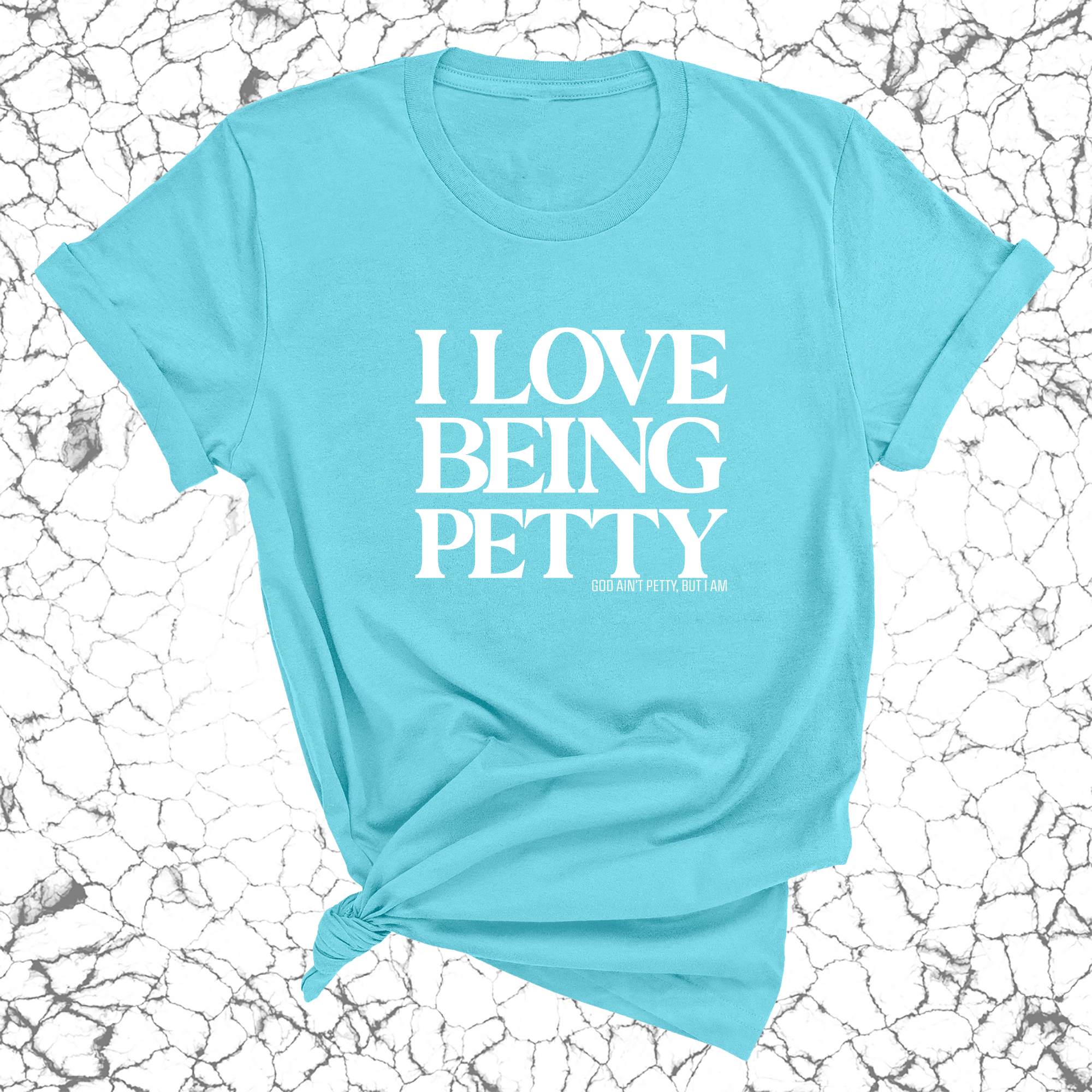 I Love Being Petty Unisex Tee-T-Shirt-The Original God Ain't Petty But I Am