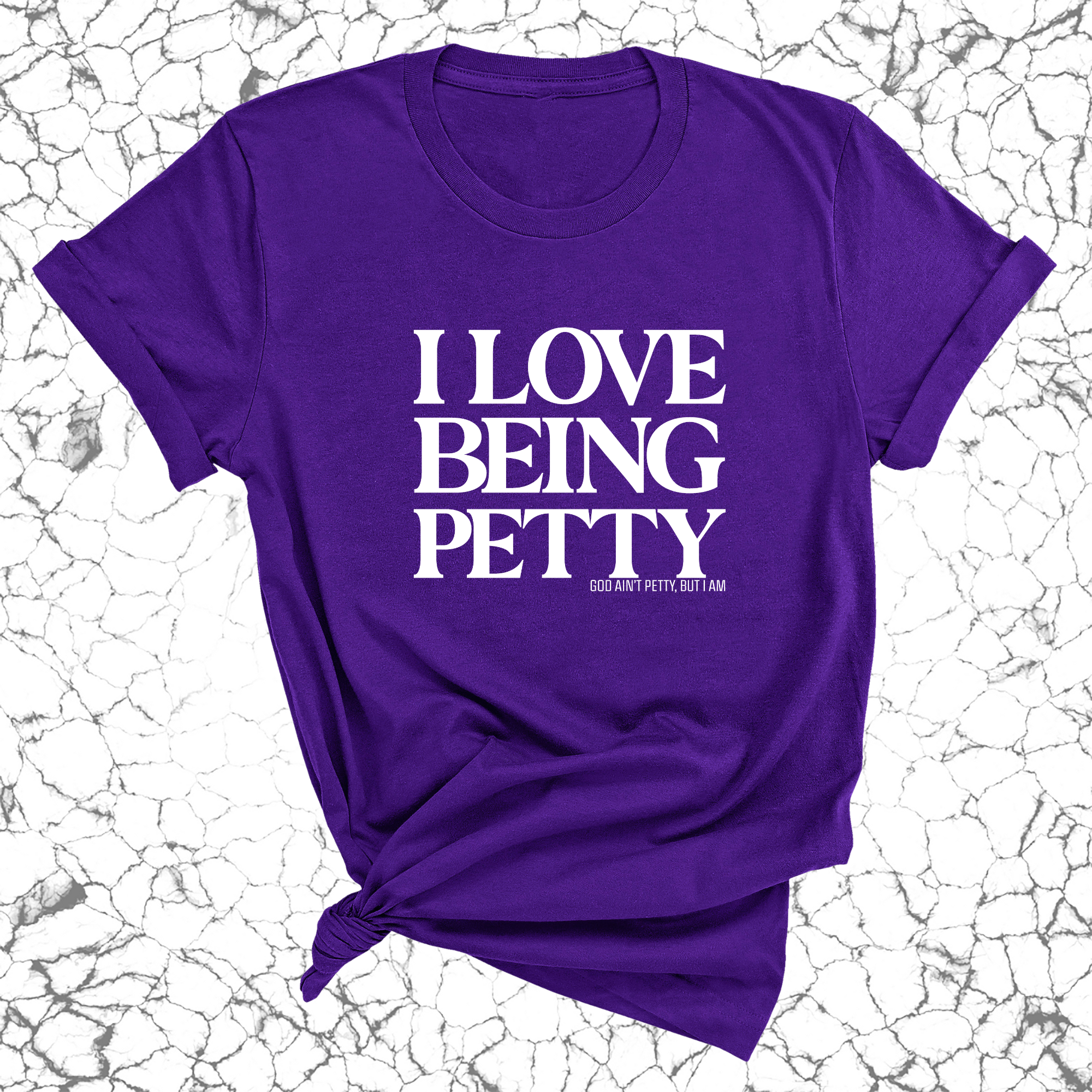 I Love Being Petty Unisex Tee-T-Shirt-The Original God Ain't Petty But I Am