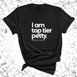 I am Top Tier Petty Unisex Tee-T-Shirt-The Original God Ain't Petty But I Am