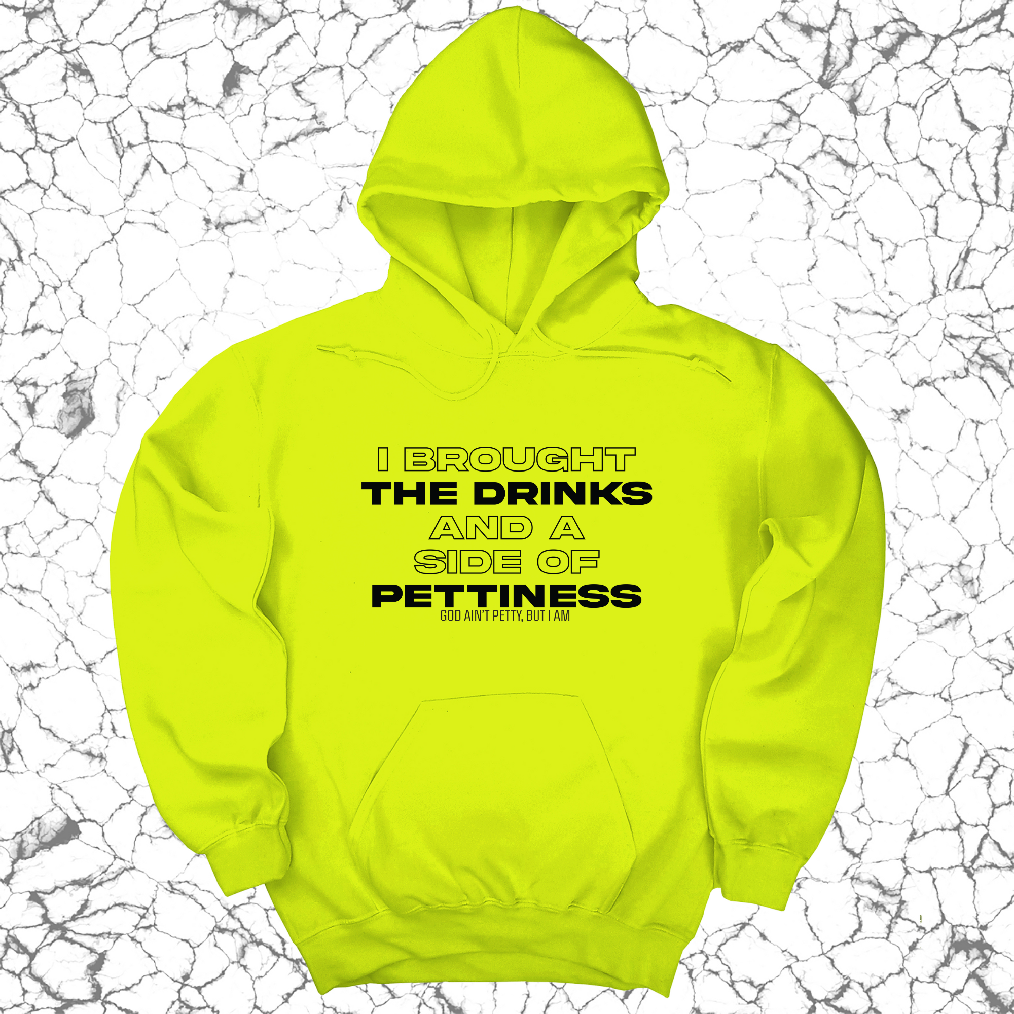 I brought the Drinks and a Side of Pettiness Unisex Hoodie-Hoodie-The Original God Ain't Petty But I Am