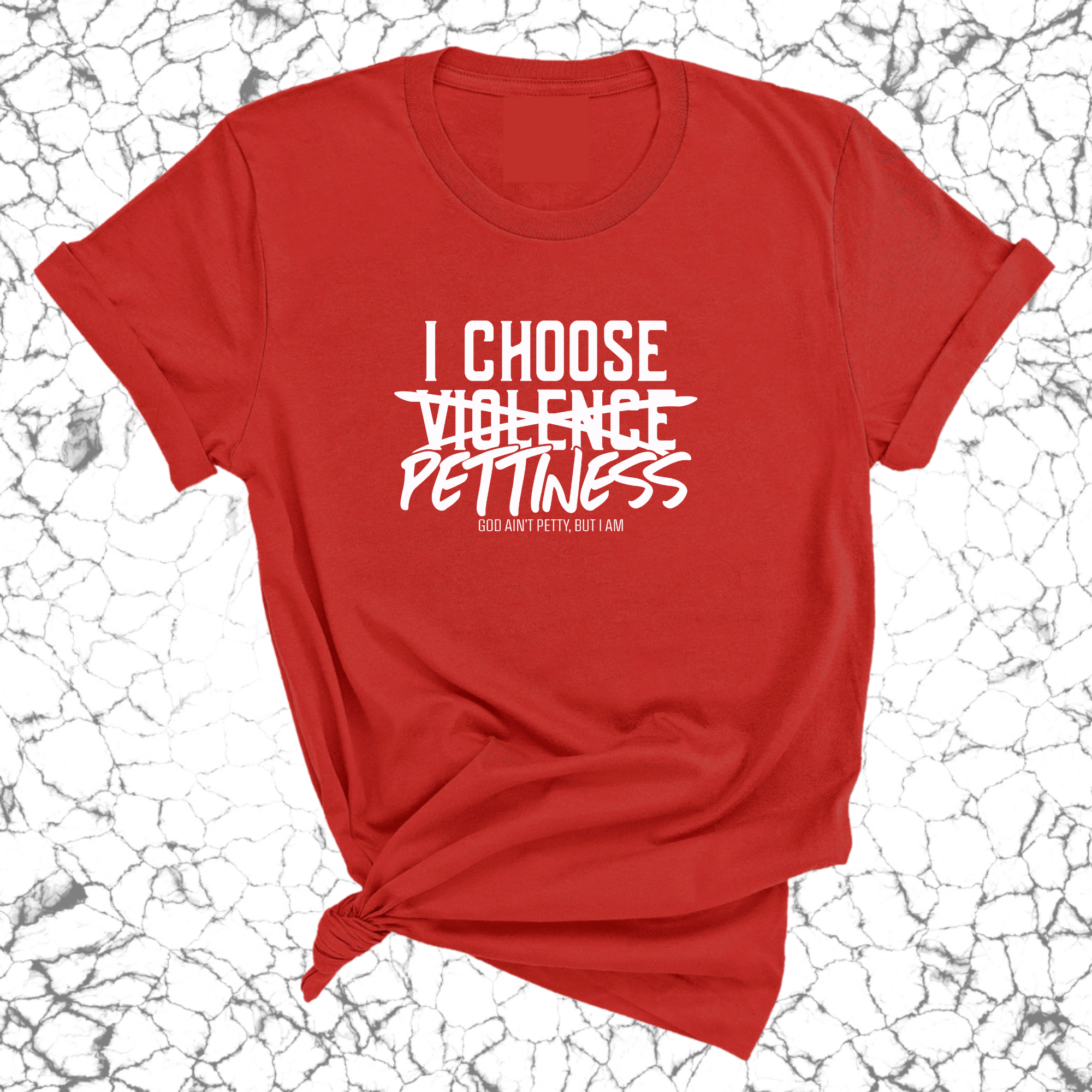 I choose Pettiness Unisex Tee-T-Shirt-The Original God Ain't Petty But I Am