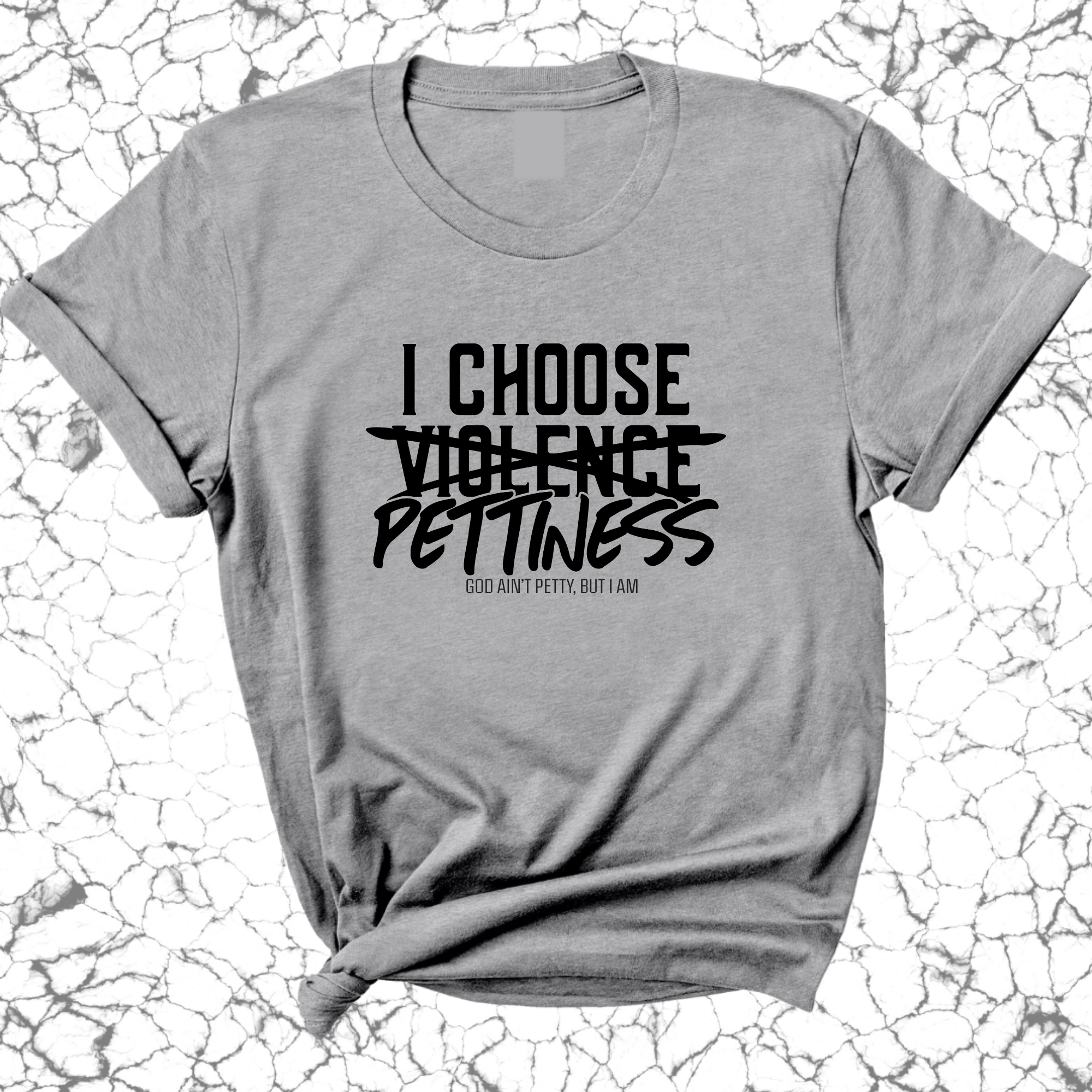 I choose Pettiness Unisex Tee-T-Shirt-The Original God Ain't Petty But I Am