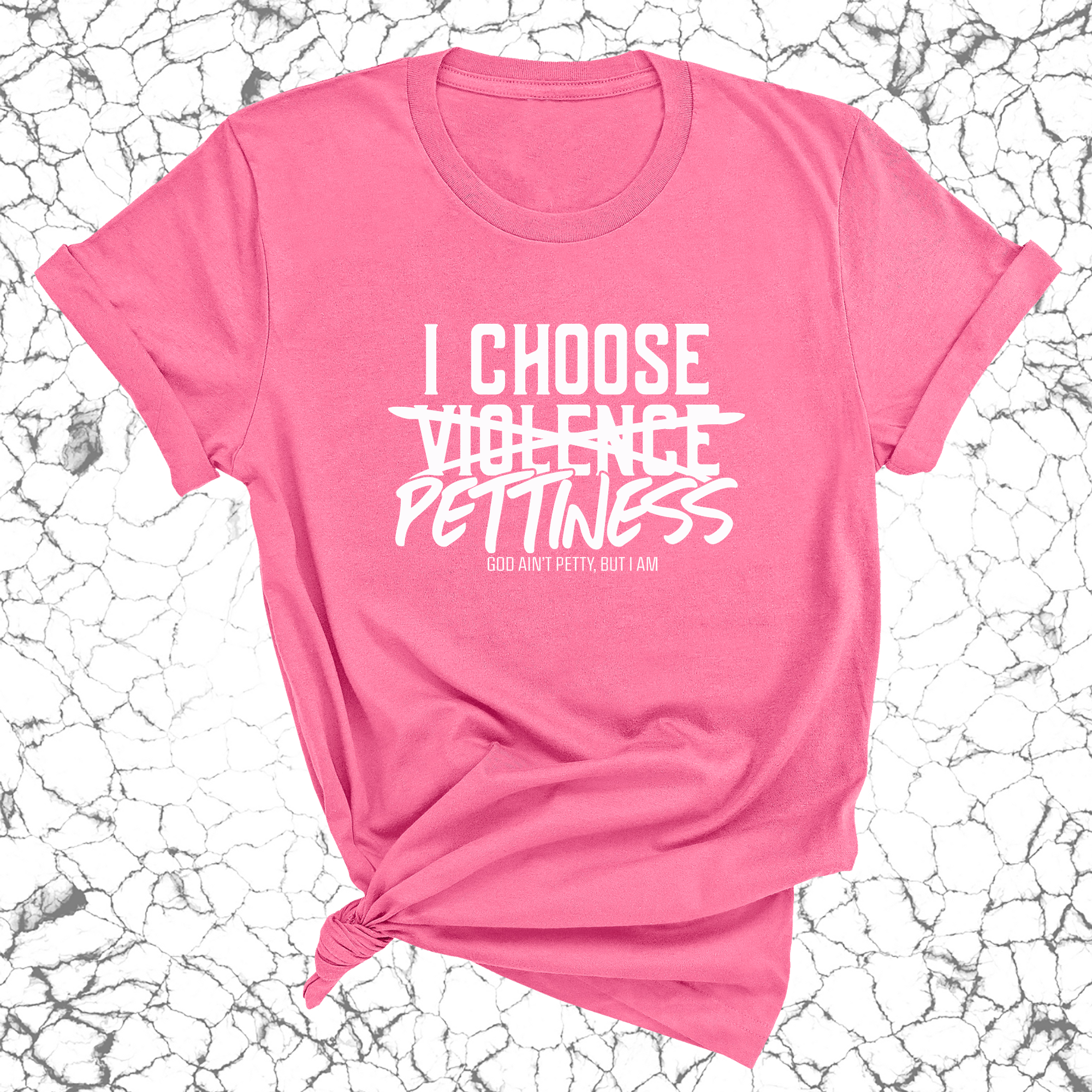 I choose Pettiness Unisex Tee-T-Shirt-The Original God Ain't Petty But I Am