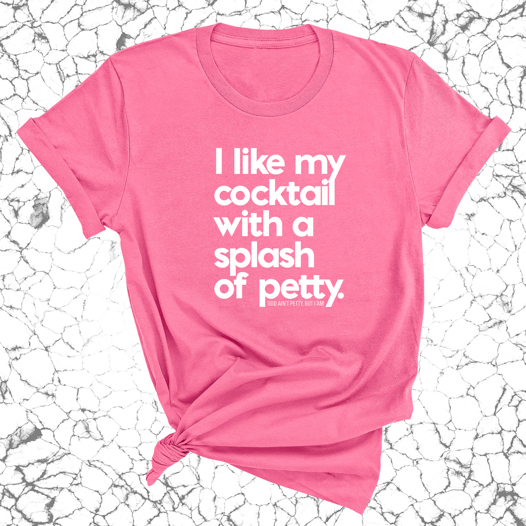 I like my cocktail with a splash of petty Unisex Tee-T-Shirt-The Original God Ain't Petty But I Am