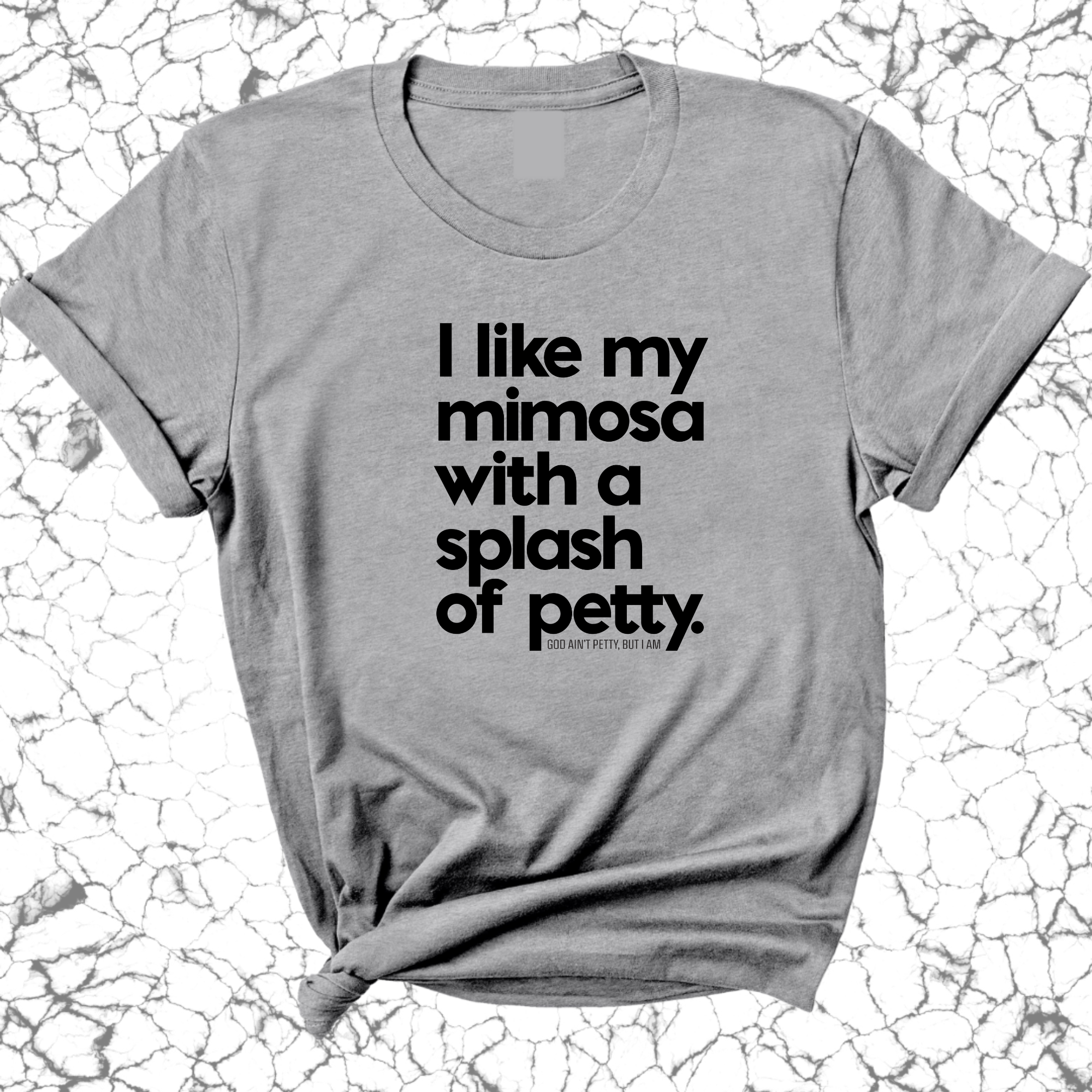 I like my mimosa with a splash of petty Unisex Tee-T-Shirt-The Original God Ain't Petty But I Am