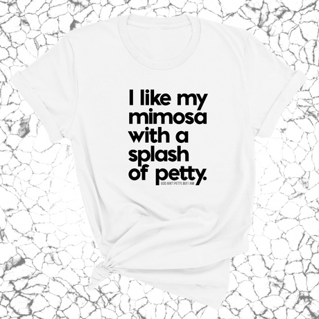 I like my mimosa with a splash of petty Unisex Tee-T-Shirt-The Original God Ain't Petty But I Am
