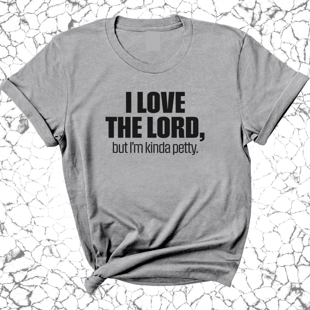 I love the LORD, but I'm kinda petty Unisex Tee-T-Shirt-The Original God Ain't Petty But I Am