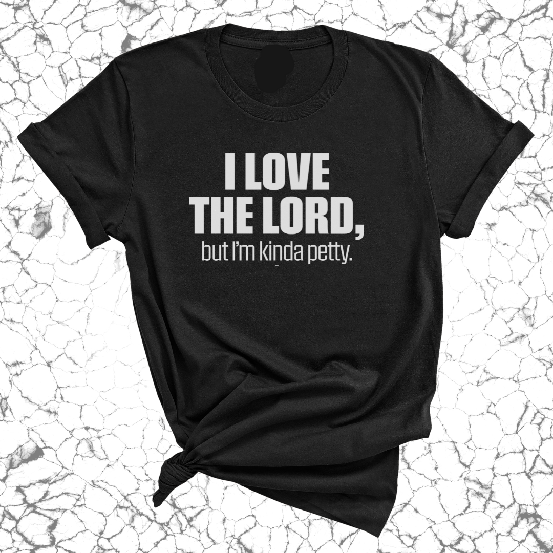 I love the LORD, but I'm kinda petty Unisex Tee-T-Shirt-The Original God Ain't Petty But I Am