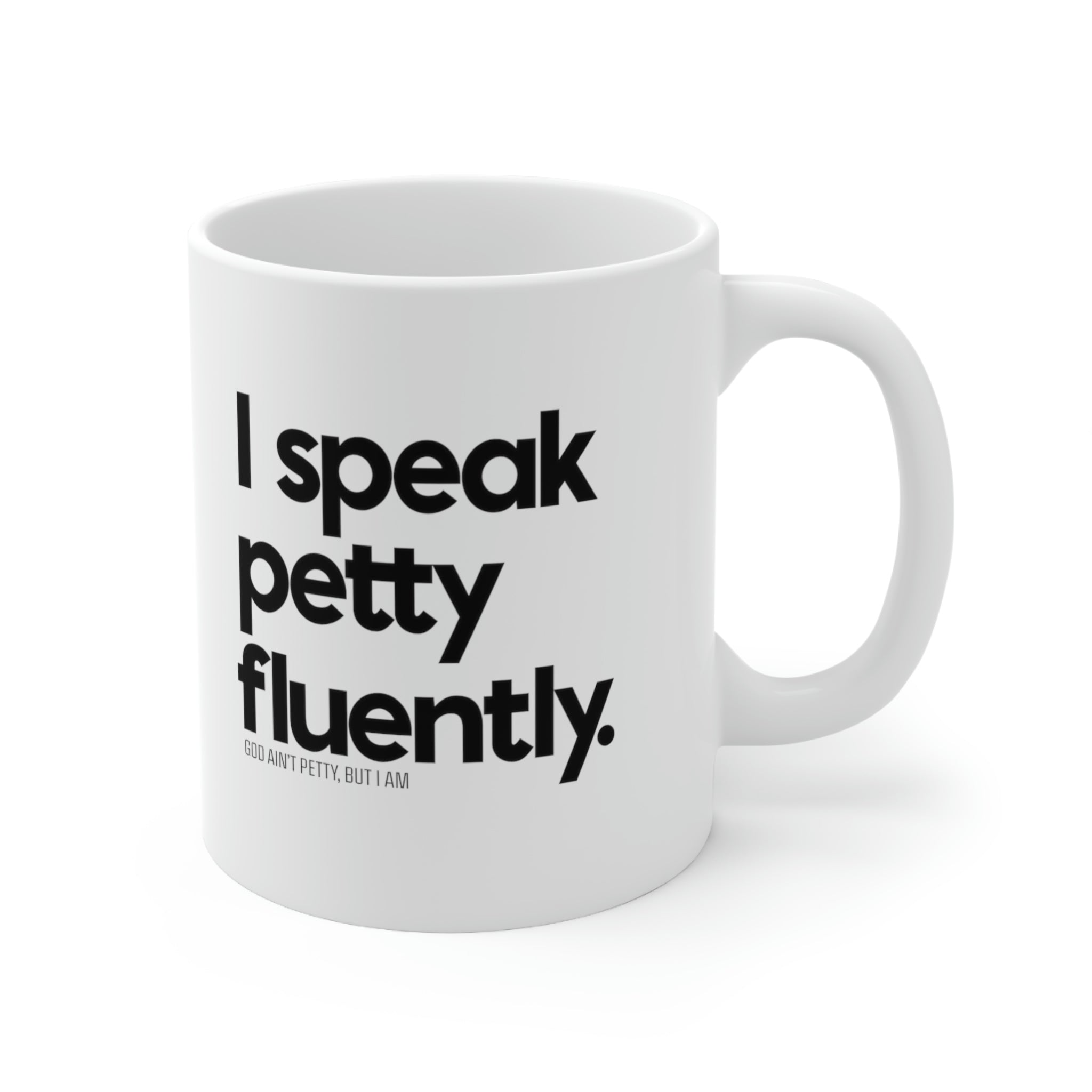 I speak petty fluently Mug 11oz (White/Black)-Mug-The Original God Ain't Petty But I Am