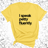 I speak petty fluently Unisex Tee-T-Shirt-The Original God Ain't Petty But I Am