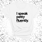I speak petty fluently Unisex Tee-T-Shirt-The Original God Ain't Petty But I Am