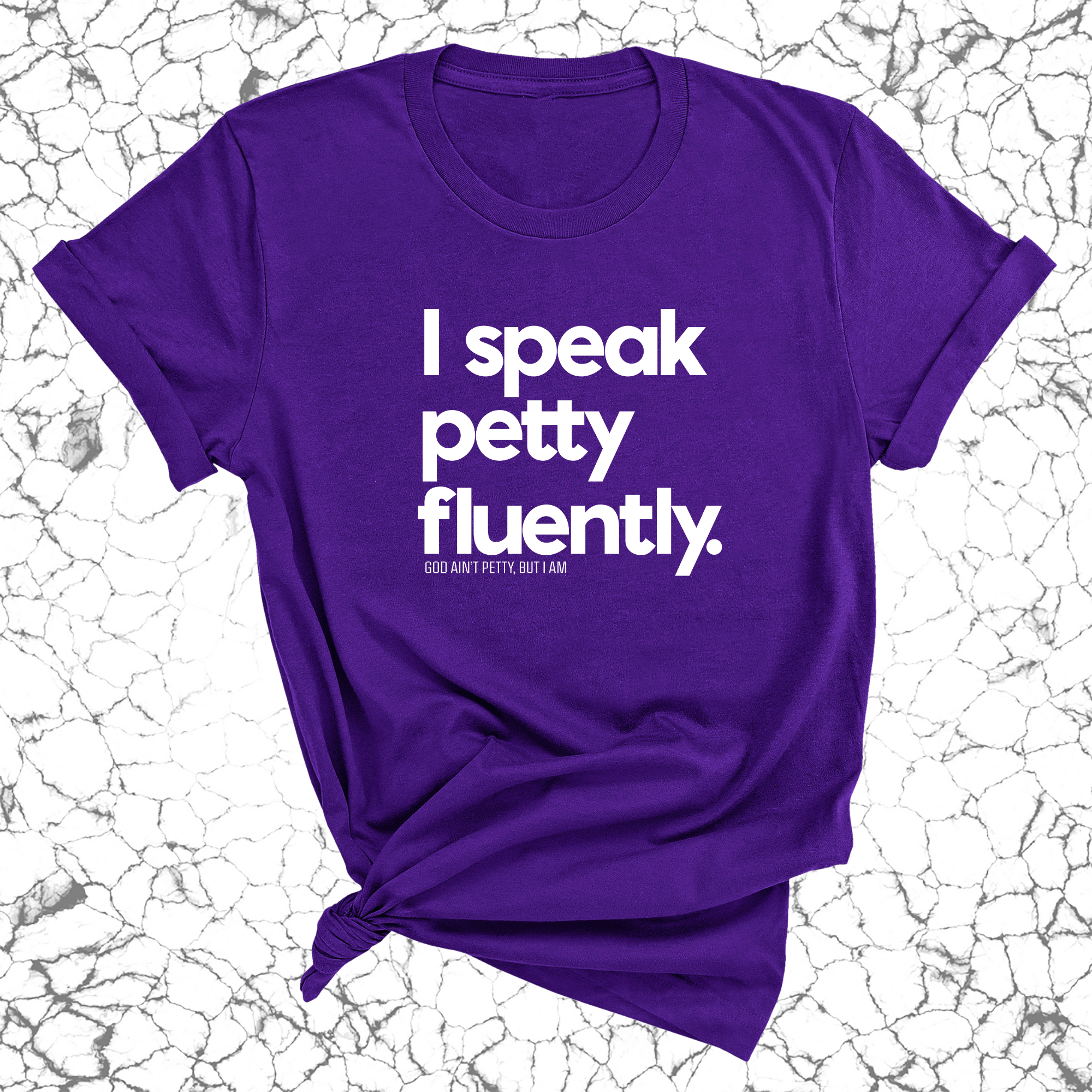 I speak petty fluently Unisex Tee-T-Shirt-The Original God Ain't Petty But I Am