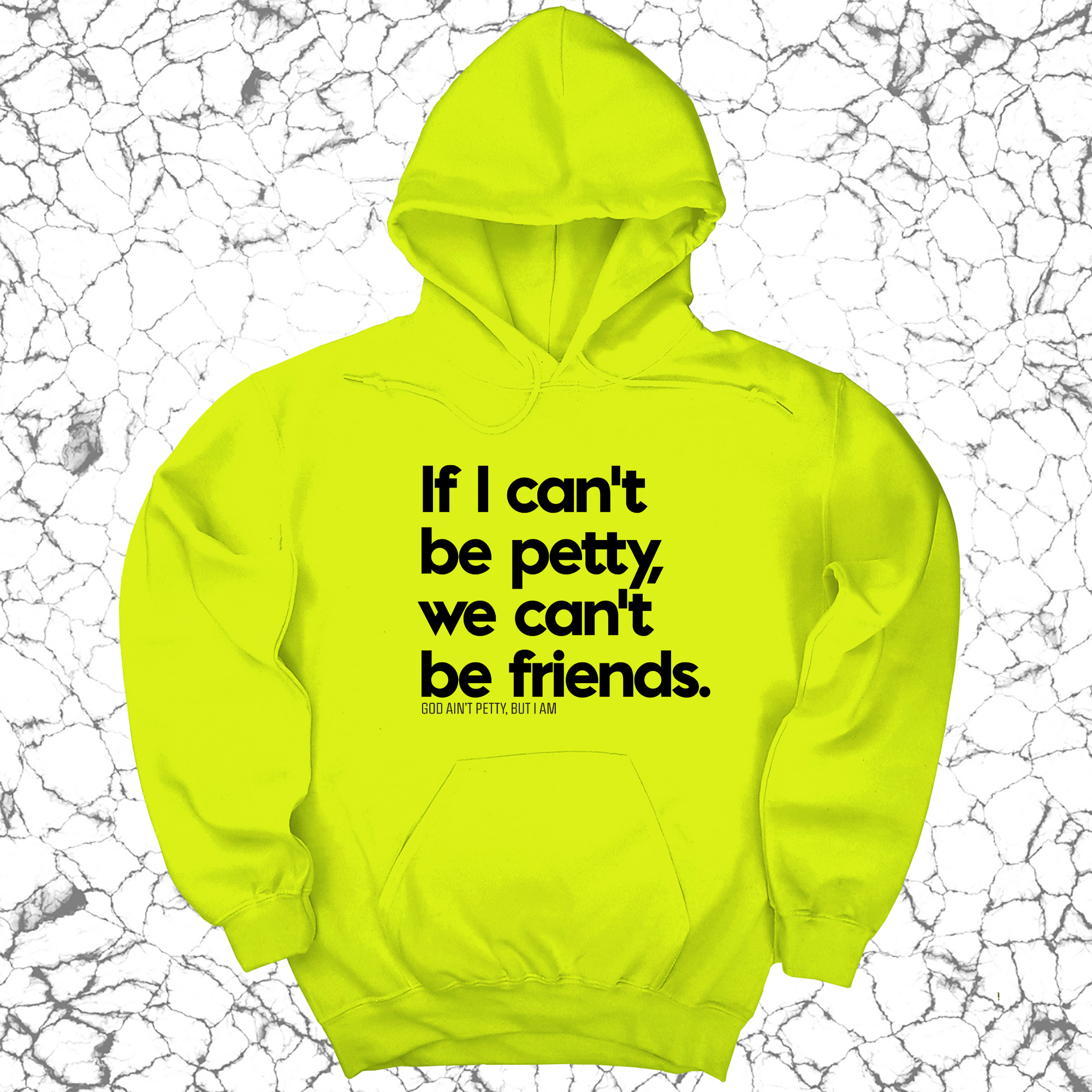 If I can't be petty we can't be friends Unisex Hoodie-Hoodie-The Original God Ain't Petty But I Am