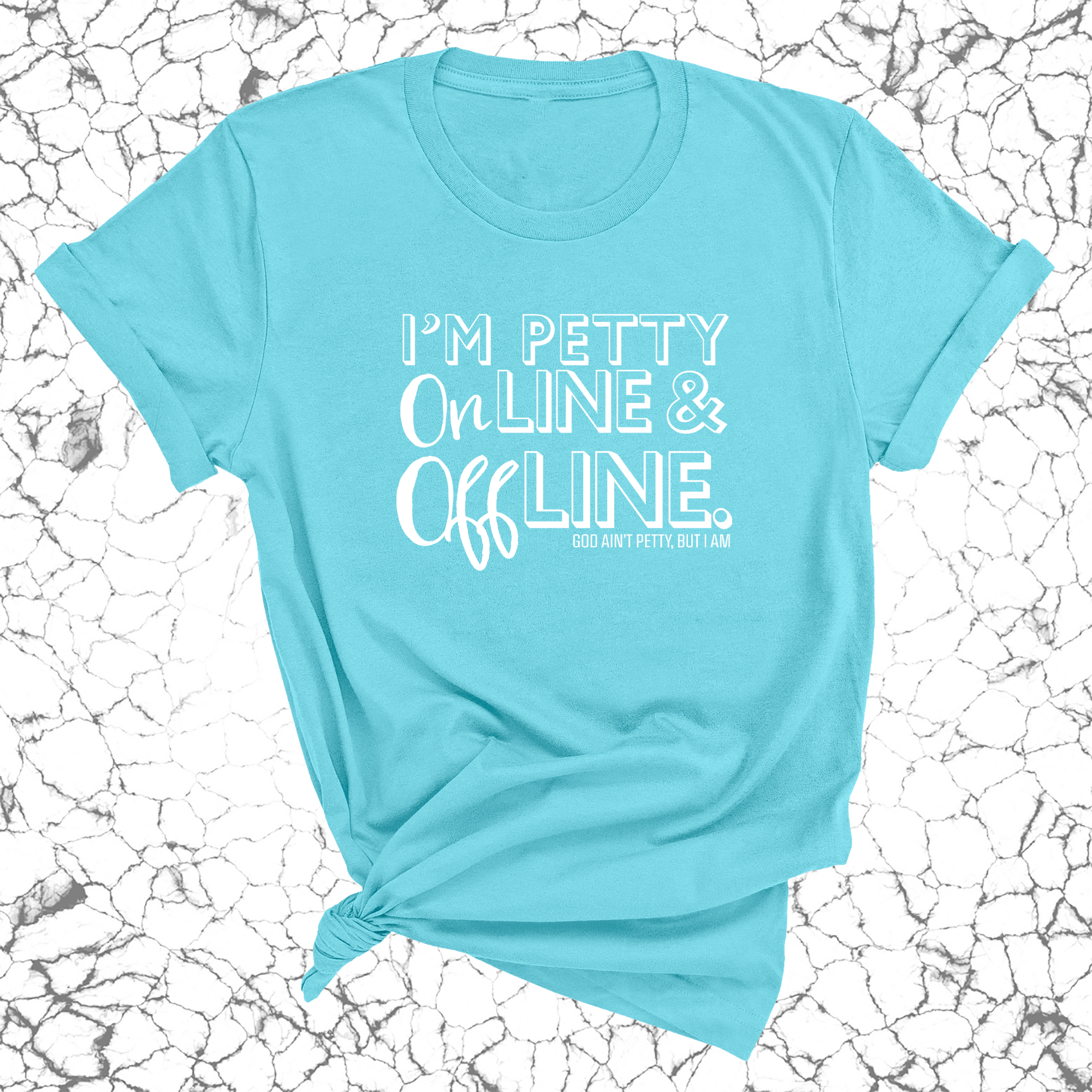 I'm Petty Online & Offline Unisex Tee-T-Shirt-The Original God Ain't Petty But I Am
