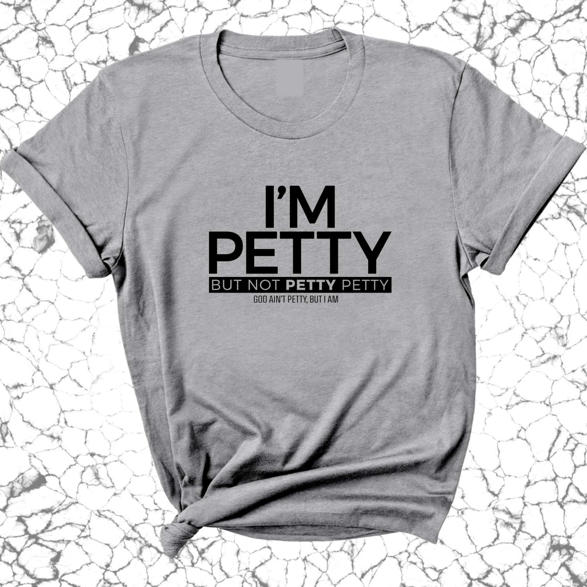 I'm Petty but not petty petty Unisex Tee-T-Shirt-The Original God Ain't Petty But I Am