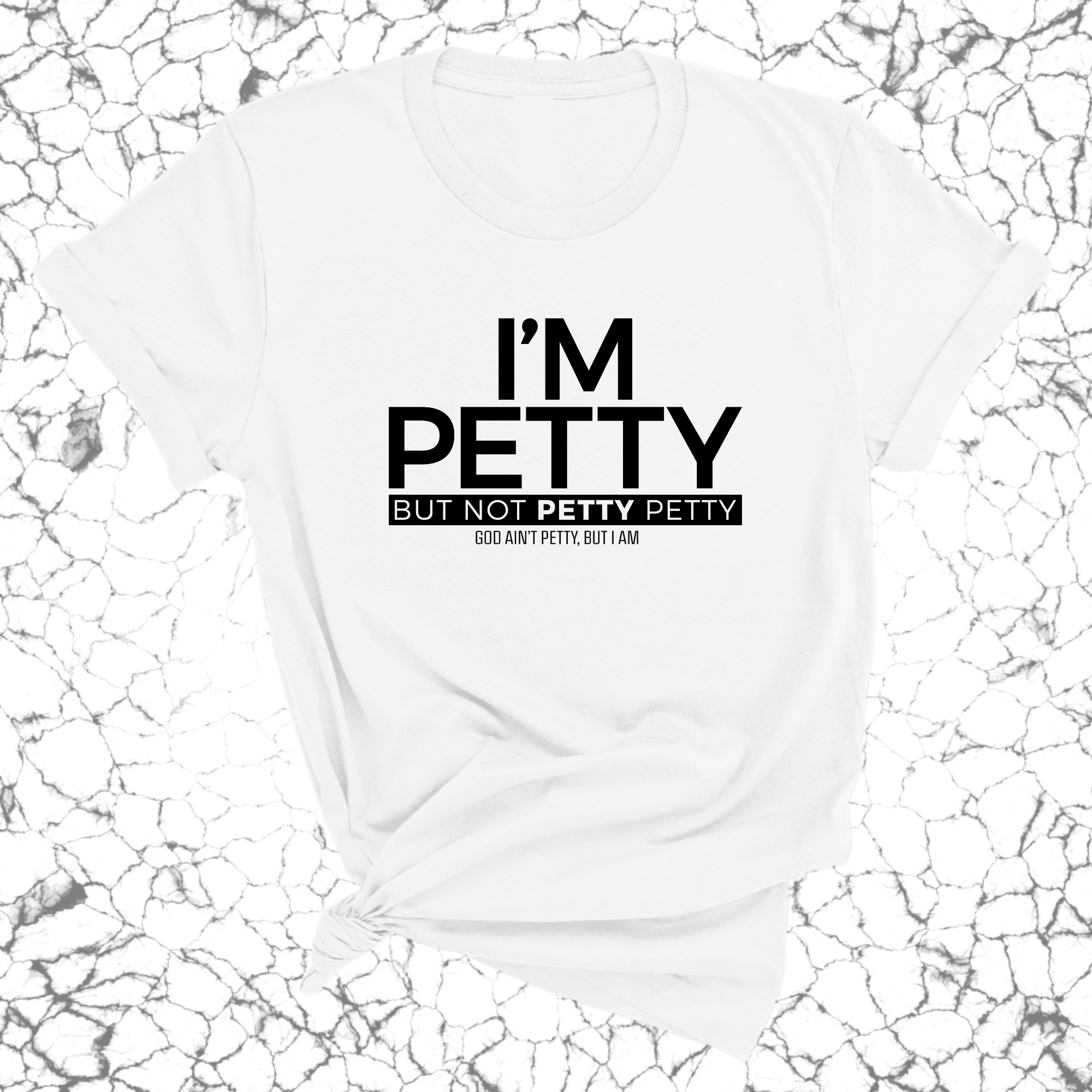 I'm Petty but not petty petty Unisex Tee-T-Shirt-The Original God Ain't Petty But I Am
