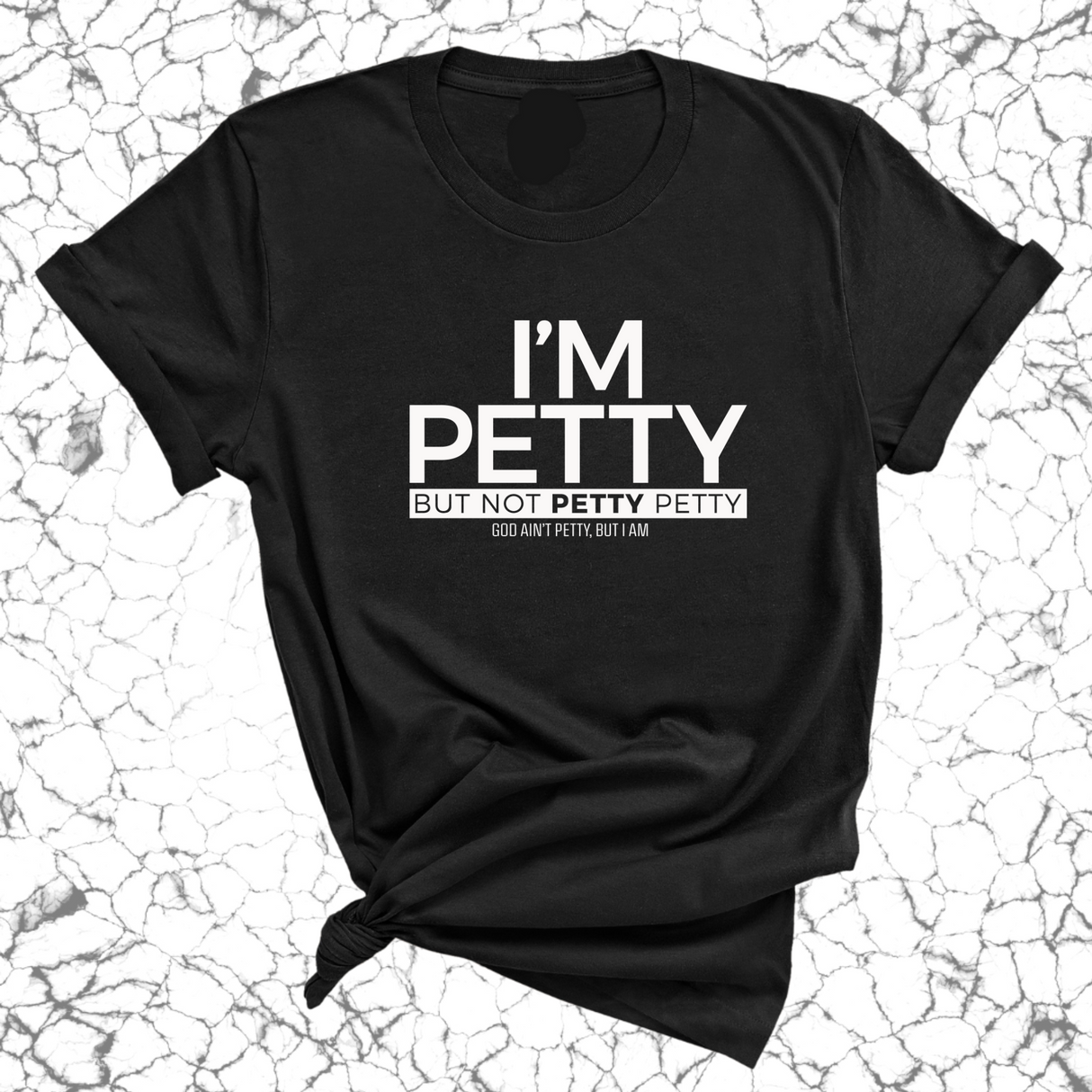 I'm Petty but not petty petty Unisex Tee-T-Shirt-The Original God Ain't Petty But I Am