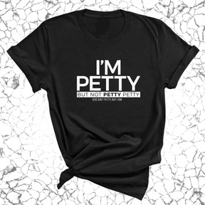 I'm Petty but not petty petty Unisex Tee-T-Shirt-The Original God Ain't Petty But I Am